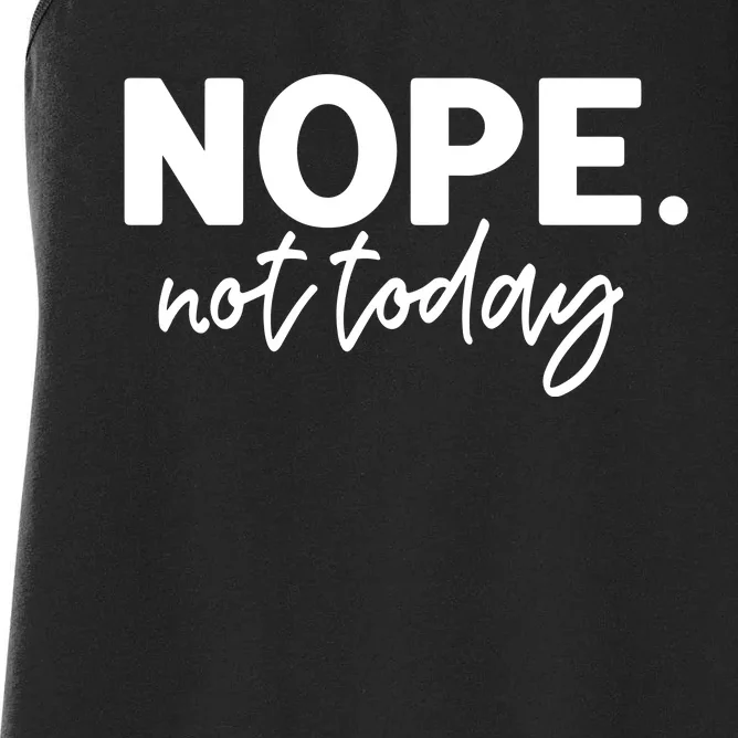 Nope Not Today Women's Racerback Tank