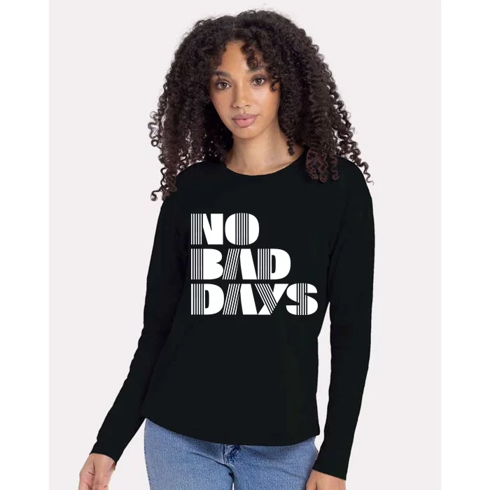 No Bad Days Funny Meme Womens Cotton Relaxed Long Sleeve T-Shirt