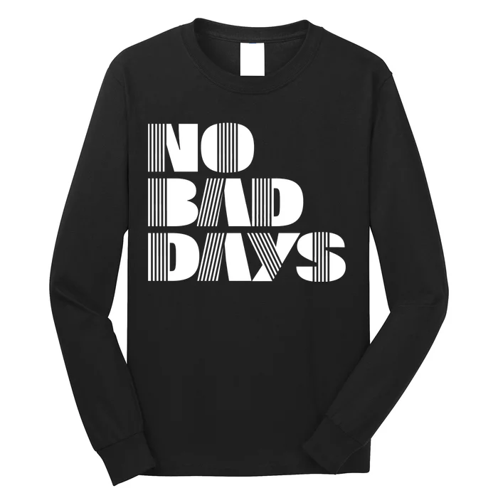 No Bad Days Funny Meme Long Sleeve Shirt