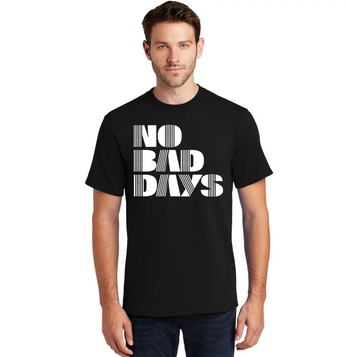 No Bad Days Funny Meme Tall T-Shirt