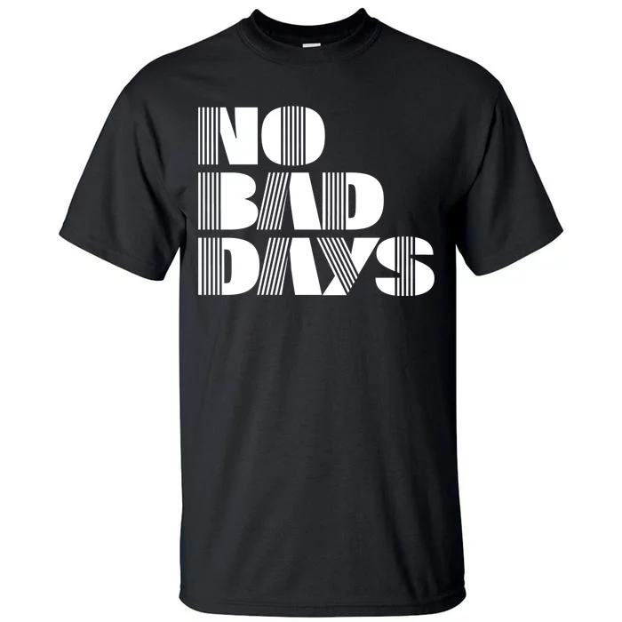 No Bad Days Funny Meme Tall T-Shirt