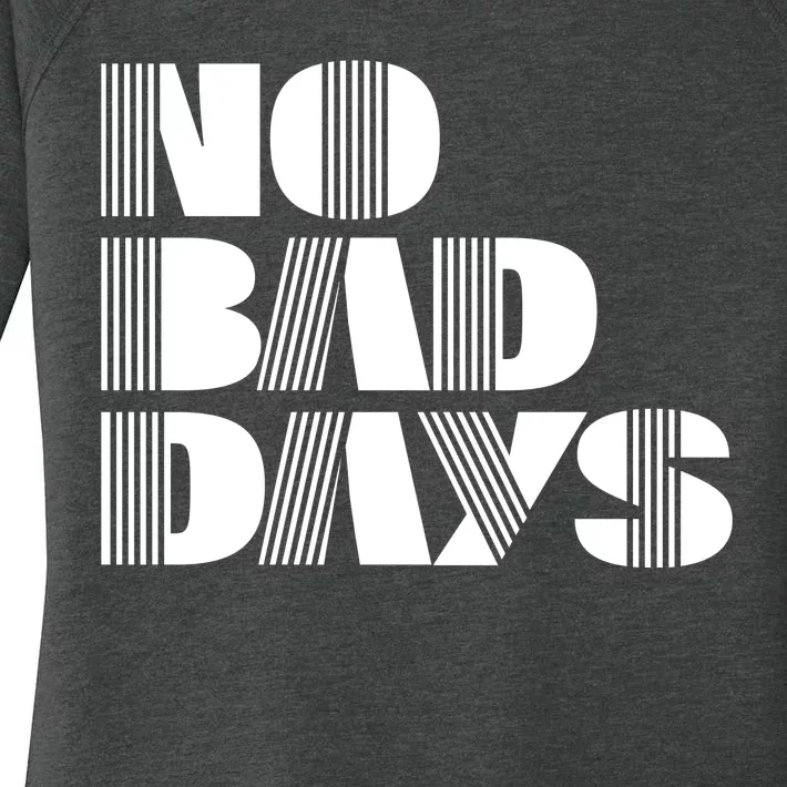 No Bad Days Funny Meme Women's Perfect Tri Tunic Long Sleeve Shirt