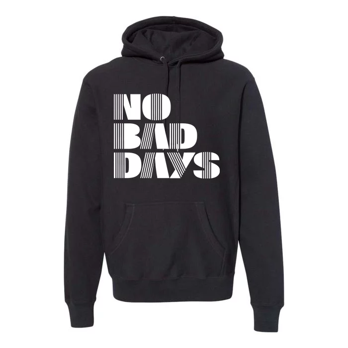 No Bad Days Funny Meme Premium Hoodie