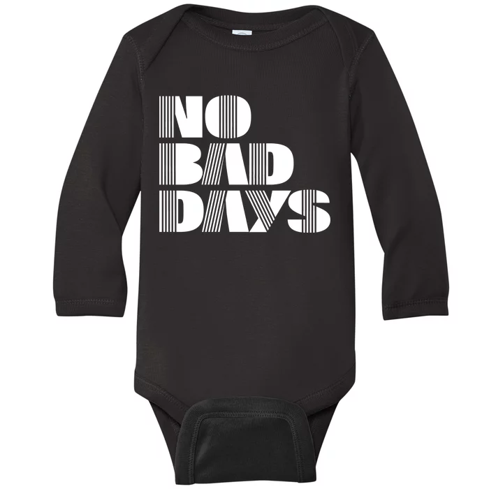 No Bad Days Funny Meme Baby Long Sleeve Bodysuit