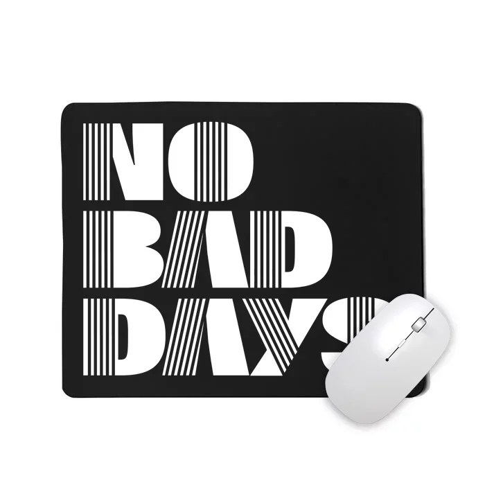 No Bad Days Funny Meme Mousepad