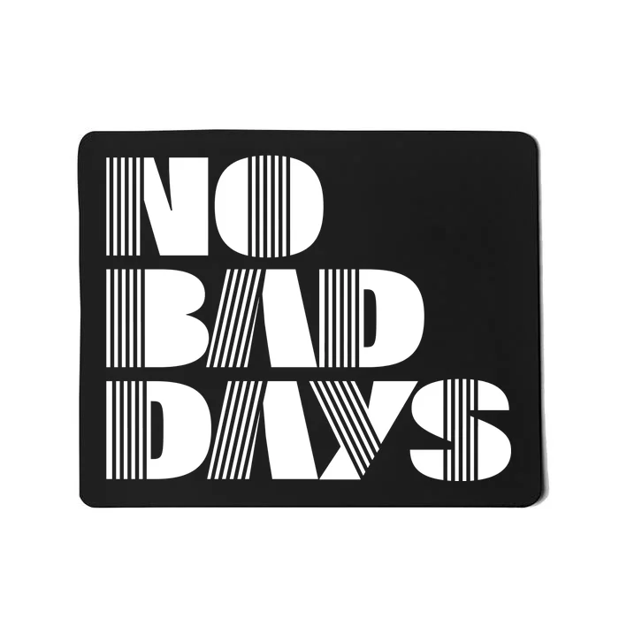 No Bad Days Funny Meme Mousepad