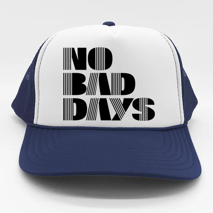 No Bad Days Funny Meme Trucker Hat