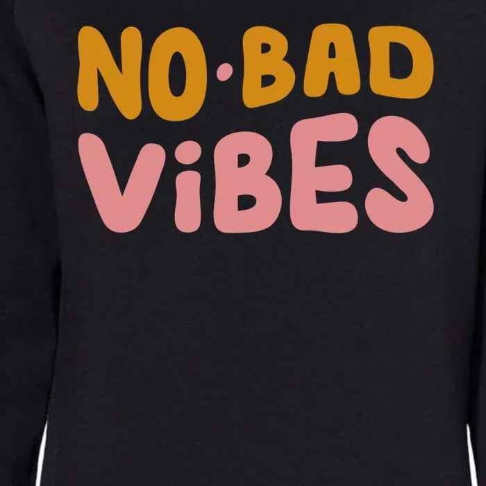 No Bad Vibes Womens California Wash Sweatshirt