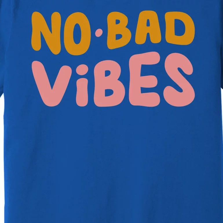 No Bad Vibes Premium T-Shirt