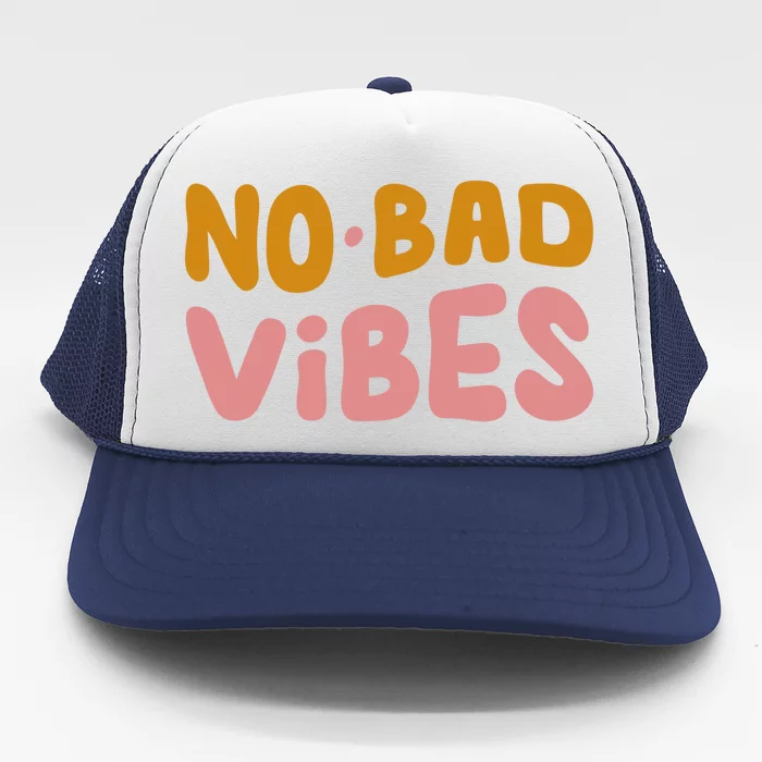 No Bad Vibes Trucker Hat