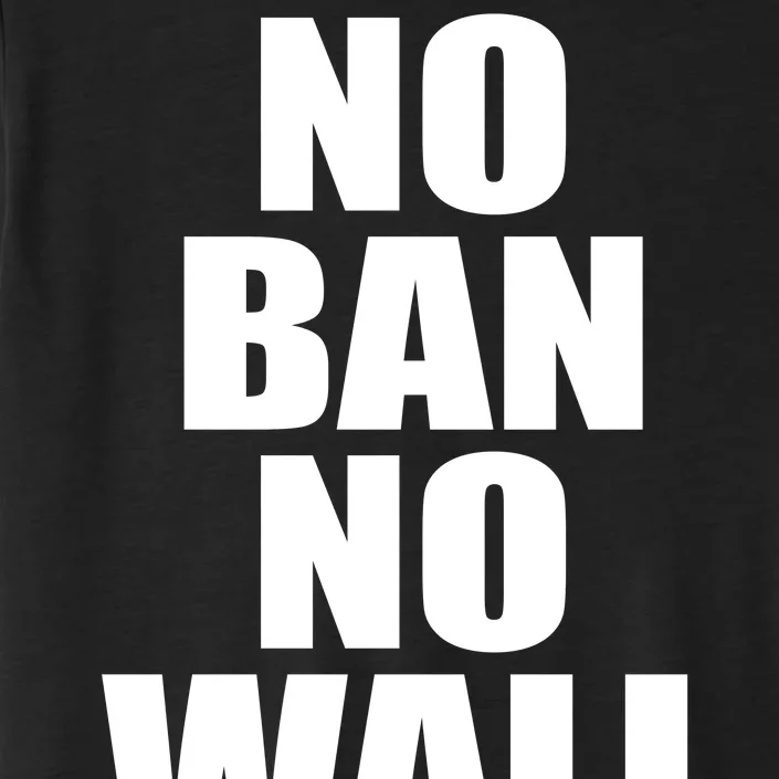 No Ban No Wall Anti Trump Resist ChromaSoft Performance T-Shirt