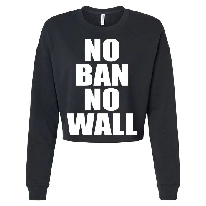 No Ban No Wall Anti Trump Resist Cropped Pullover Crew