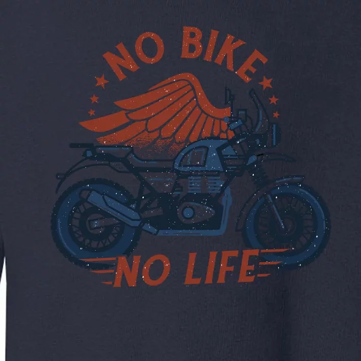 No Bike No Life Motrocycle Toddler Sweatshirt