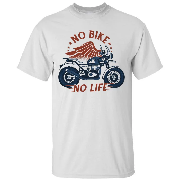 No Bike No Life Motrocycle Tall T-Shirt