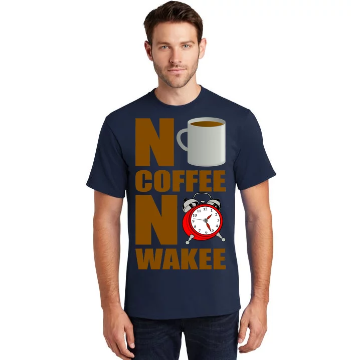 No Coffee No Wakee Tall T-Shirt