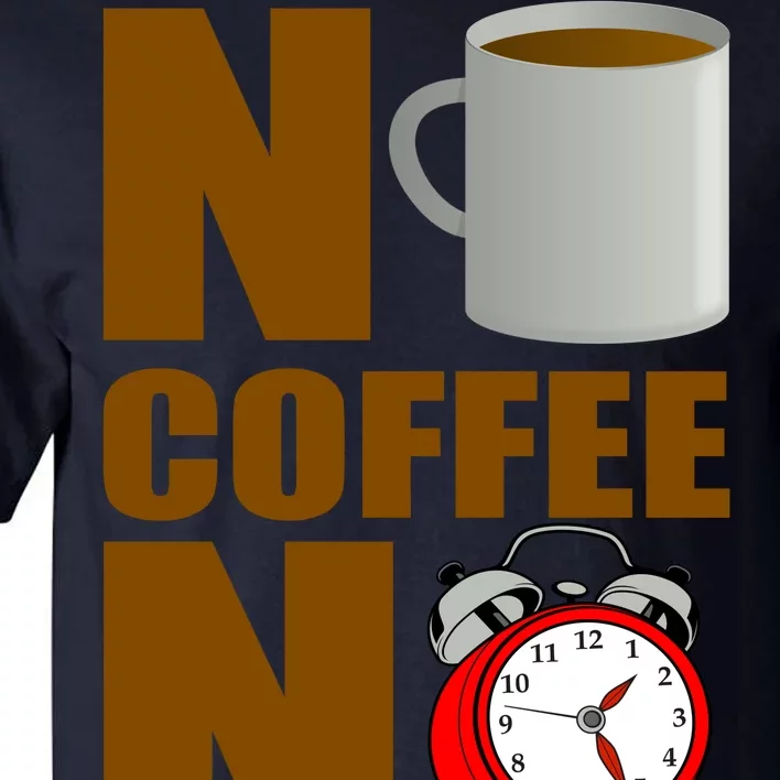 No Coffee No Wakee Tall T-Shirt