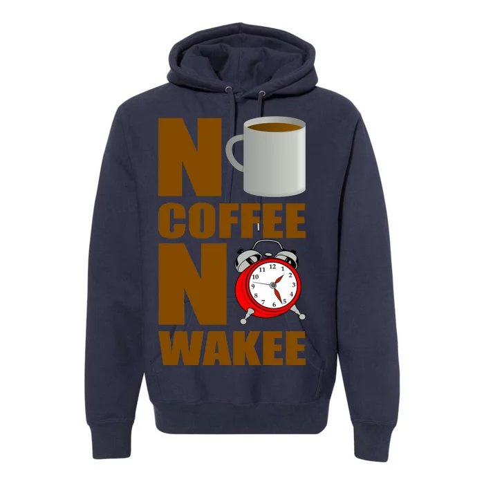 No Coffee No Wakee Premium Hoodie