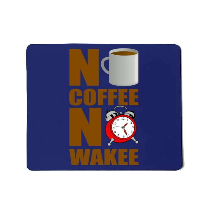 No Coffee No Wakee Mousepad