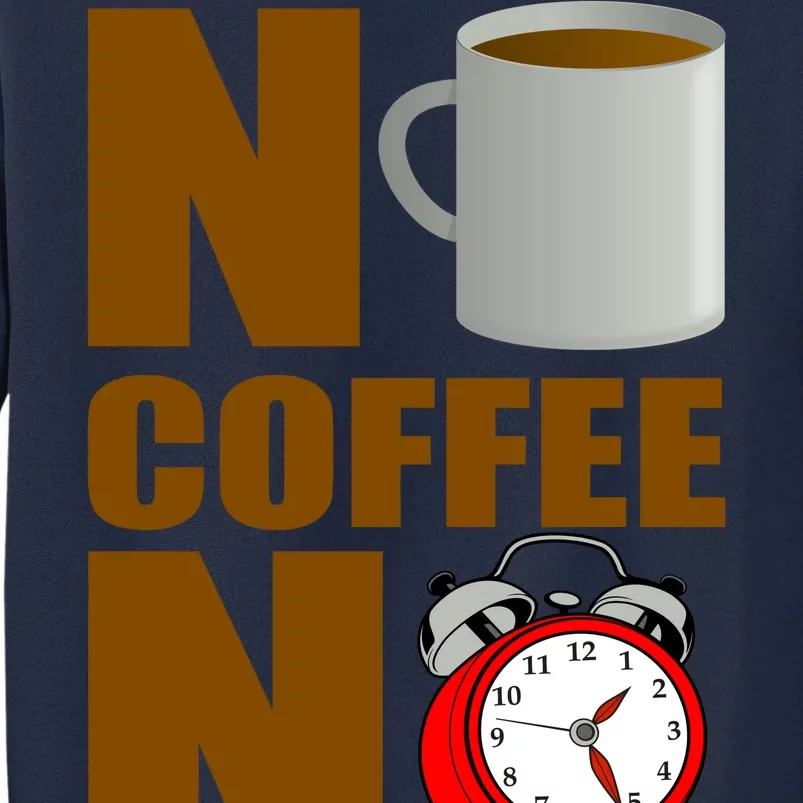 No Coffee No Wakee Tall Sweatshirt