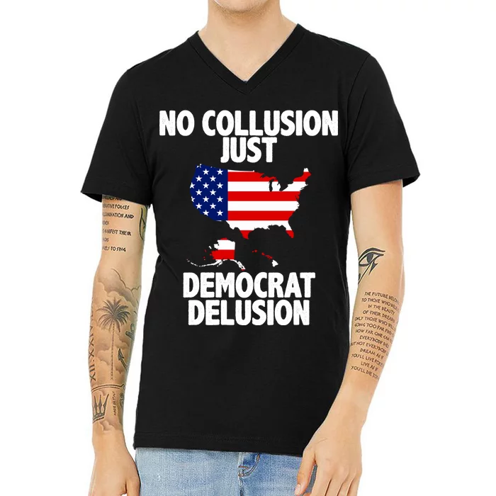 No Collusion Just Democrat delusion V-Neck T-Shirt