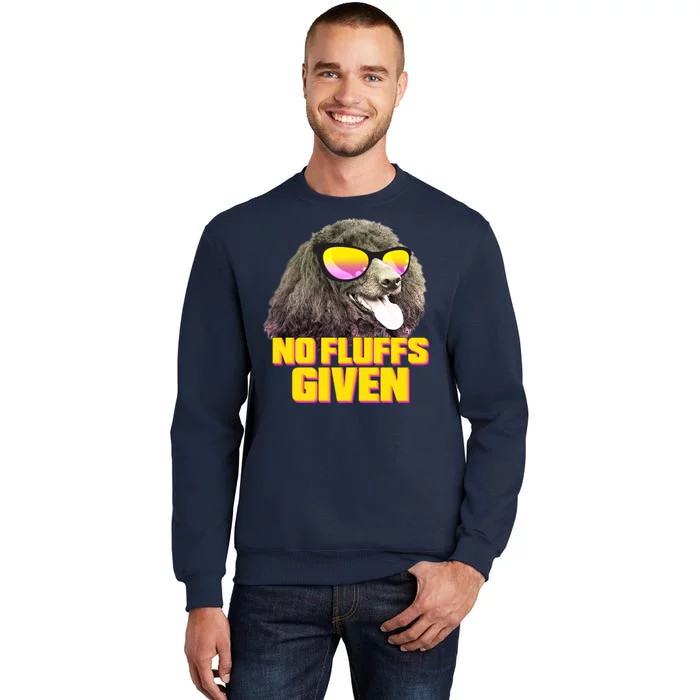 No Fluffs Given Poodle Sweatshirt