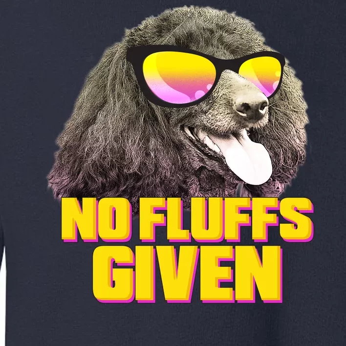 No Fluffs Given Poodle Toddler Sweatshirt