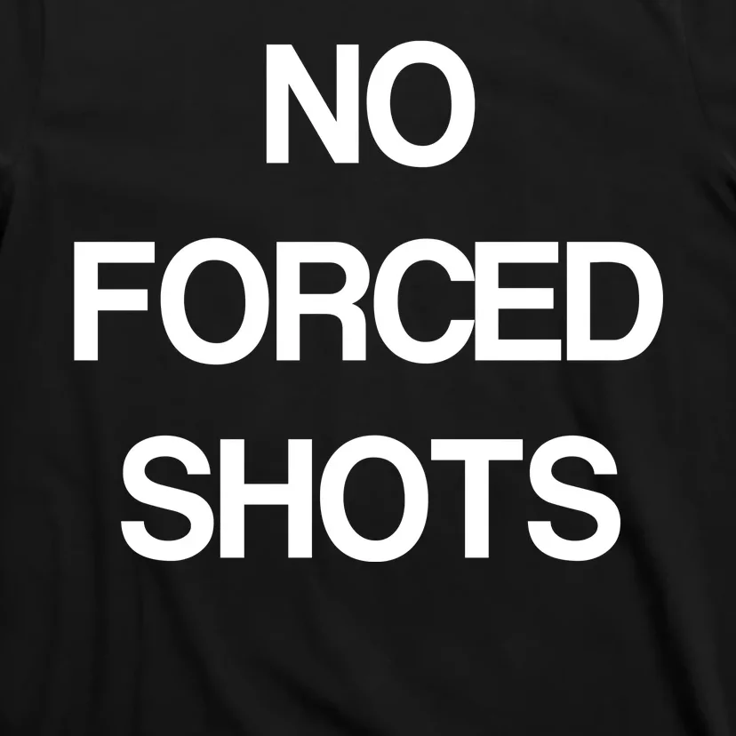 No Forced Shots T-Shirt