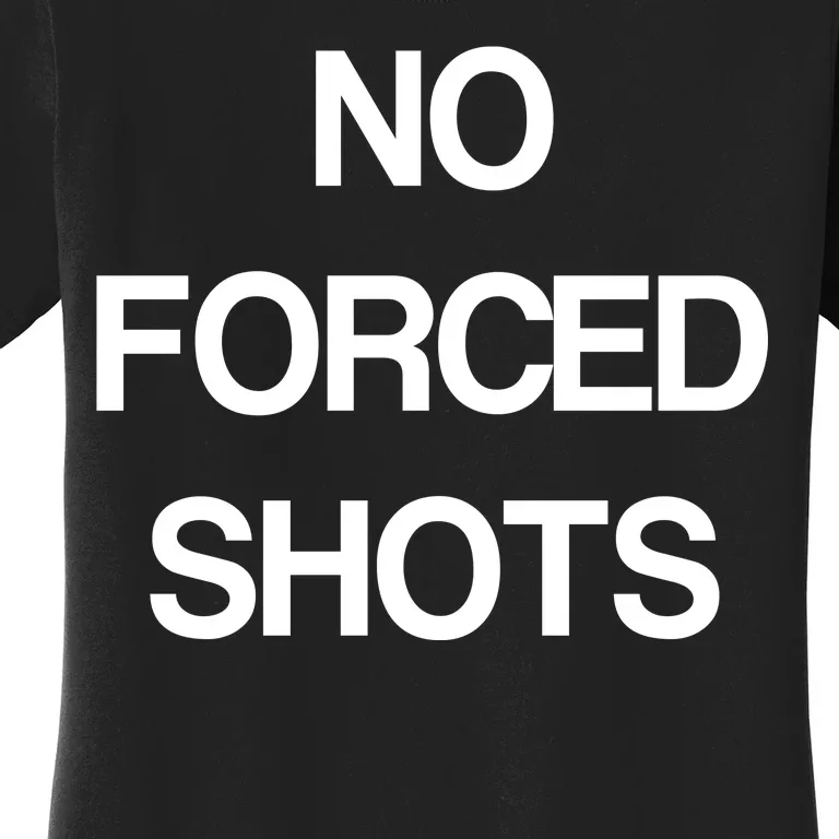 No Forced Shots Women's T-Shirt