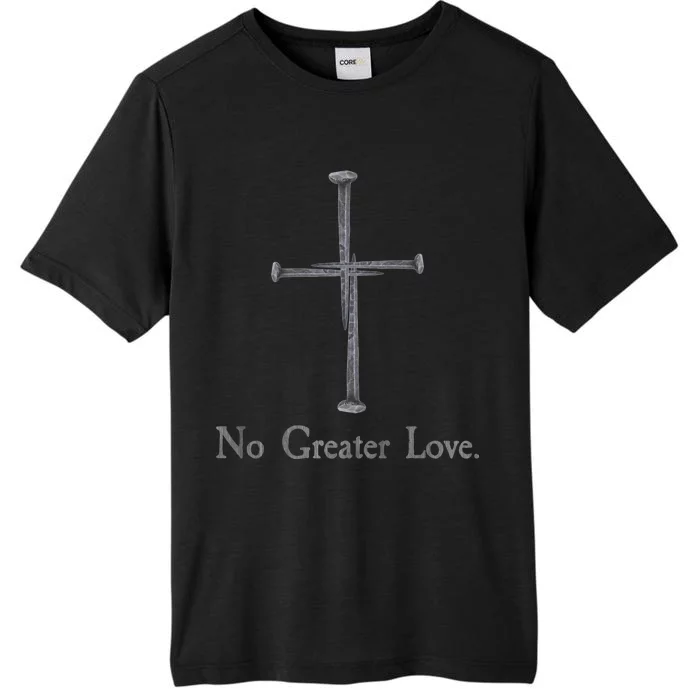 No Greater Love. Jesus Nailed To the Cross Christian ChromaSoft Performance T-Shirt