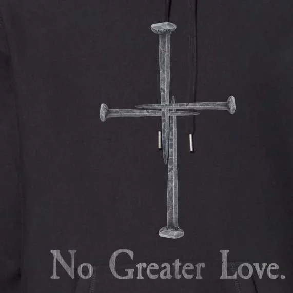 No Greater Love. Jesus Nailed To the Cross Christian Premium Hoodie