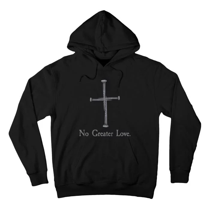 No Greater Love. Jesus Nailed To the Cross Christian Tall Hoodie