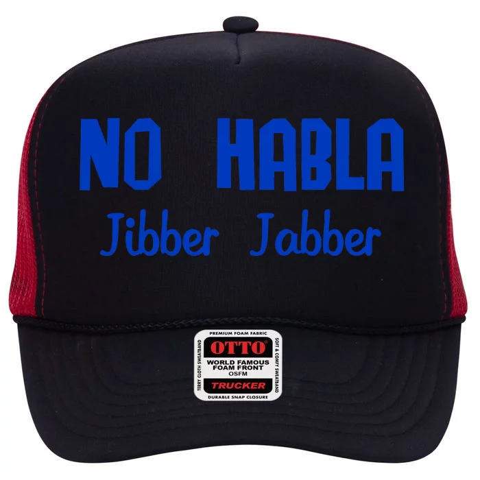 No Habla Jibber Jabber Spanish High Crown Mesh Trucker Hat