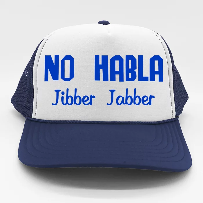 No Habla Jibber Jabber Spanish Trucker Hat