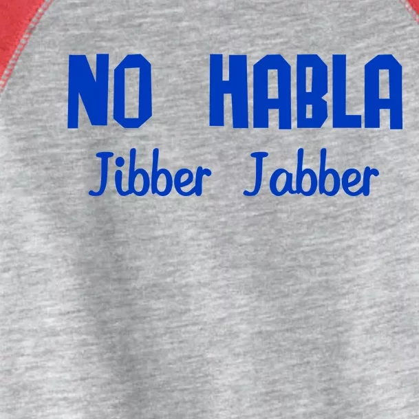 No Habla Jibber Jabber Spanish Toddler Fine Jersey T-Shirt