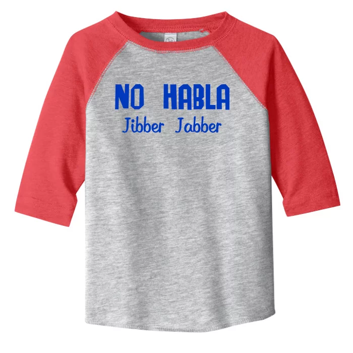 No Habla Jibber Jabber Spanish Toddler Fine Jersey T-Shirt