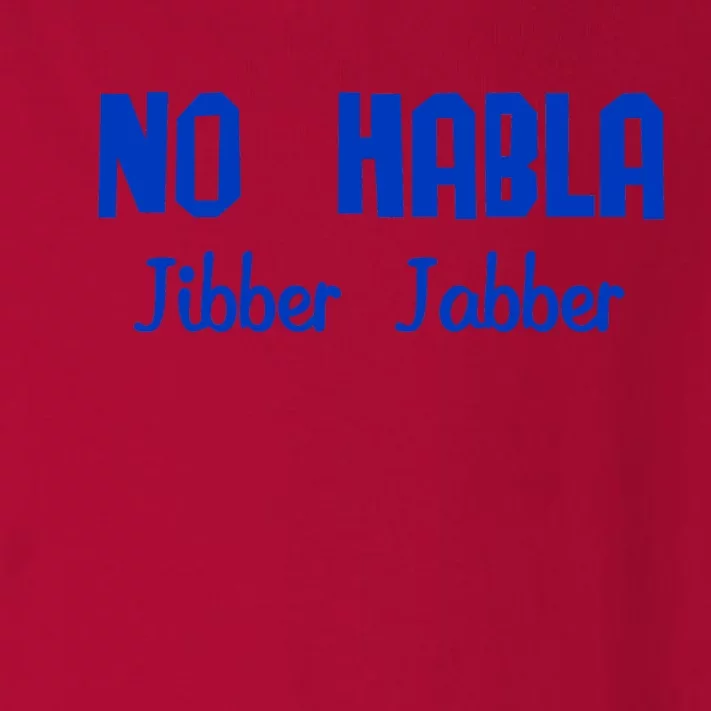 No Habla Jibber Jabber Spanish Toddler Long Sleeve Shirt