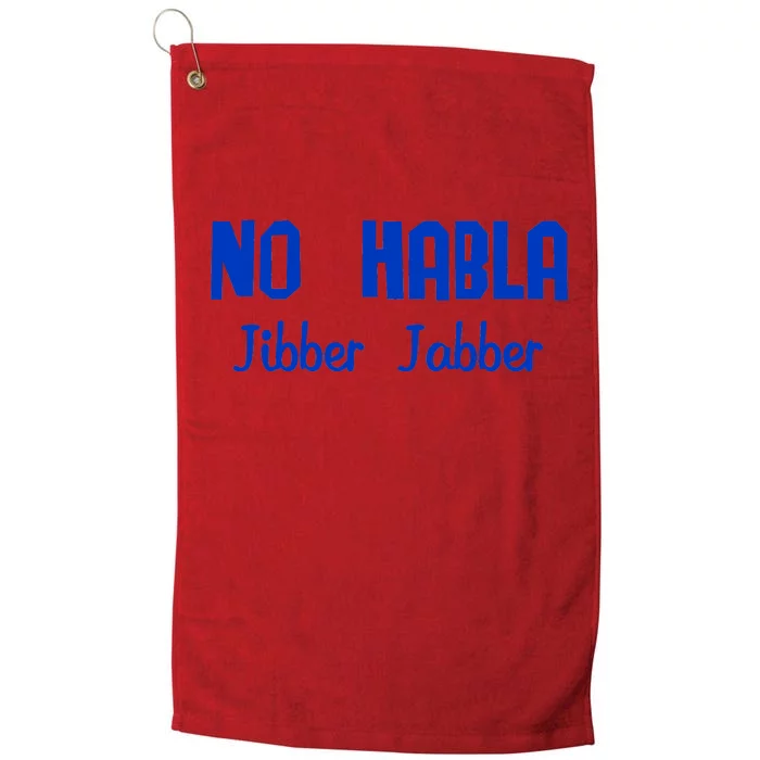 No Habla Jibber Jabber Spanish Platinum Collection Golf Towel