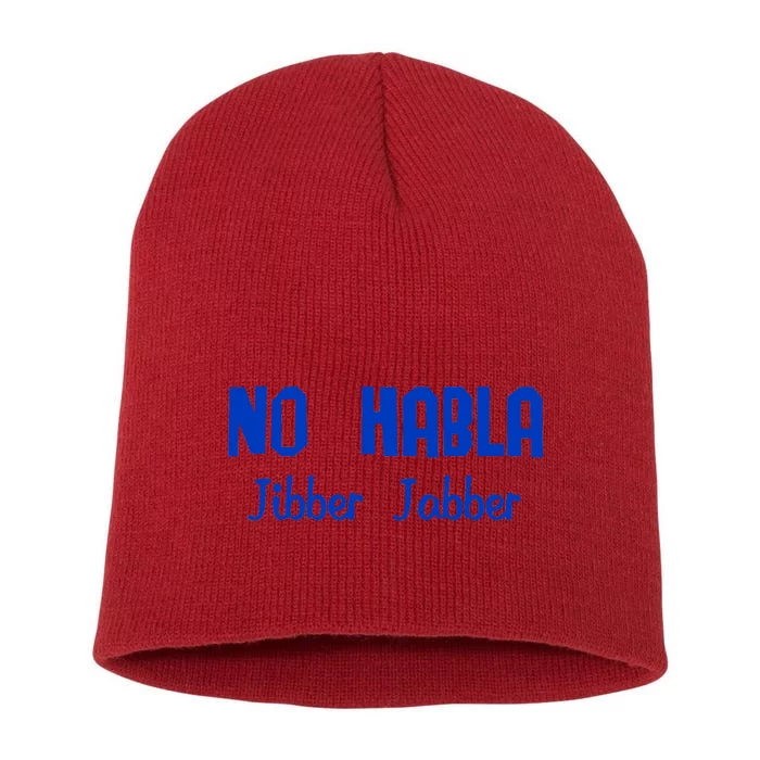 No Habla Jibber Jabber Spanish Short Acrylic Beanie