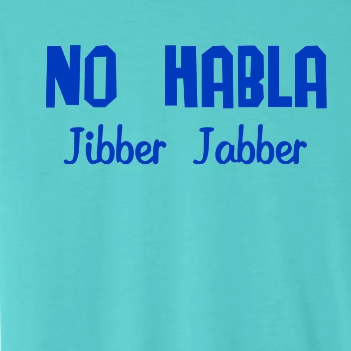 No Habla Jibber Jabber Spanish ChromaSoft Performance T-Shirt