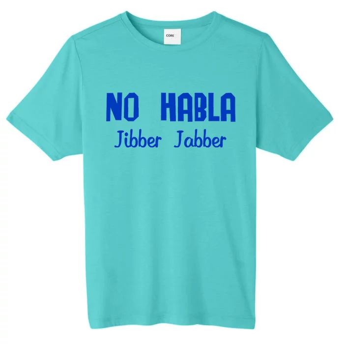 No Habla Jibber Jabber Spanish ChromaSoft Performance T-Shirt