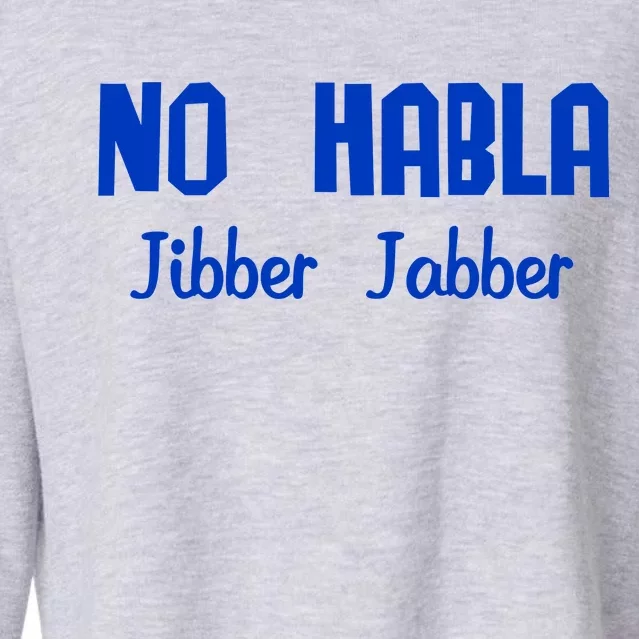 No Habla Jibber Jabber Spanish Cropped Pullover Crew