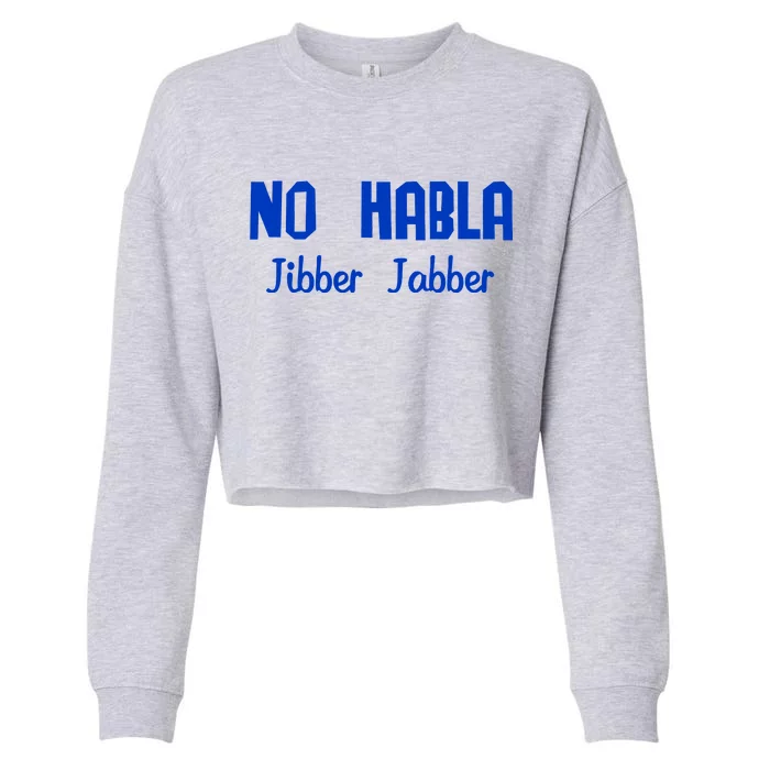 No Habla Jibber Jabber Spanish Cropped Pullover Crew