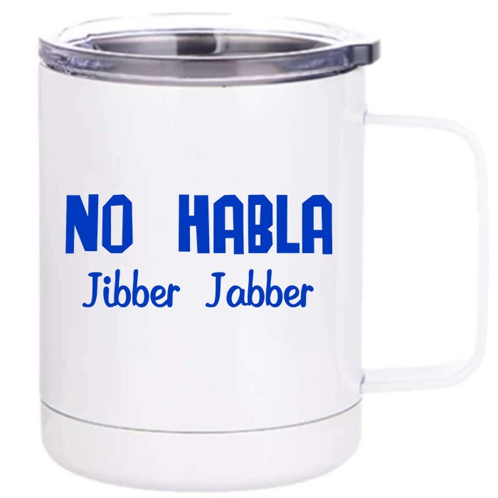 No Habla Jibber Jabber Spanish Front & Back 12oz Stainless Steel Tumbler Cup