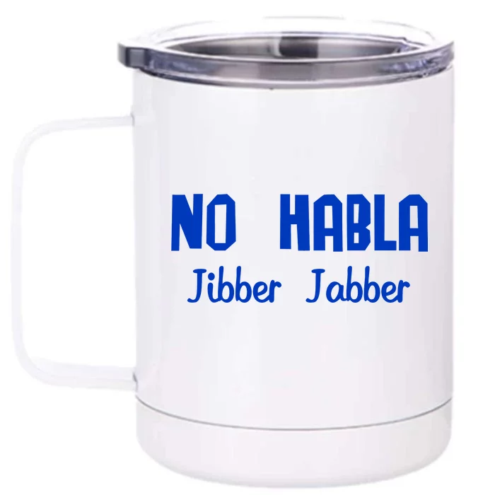 No Habla Jibber Jabber Spanish Front & Back 12oz Stainless Steel Tumbler Cup