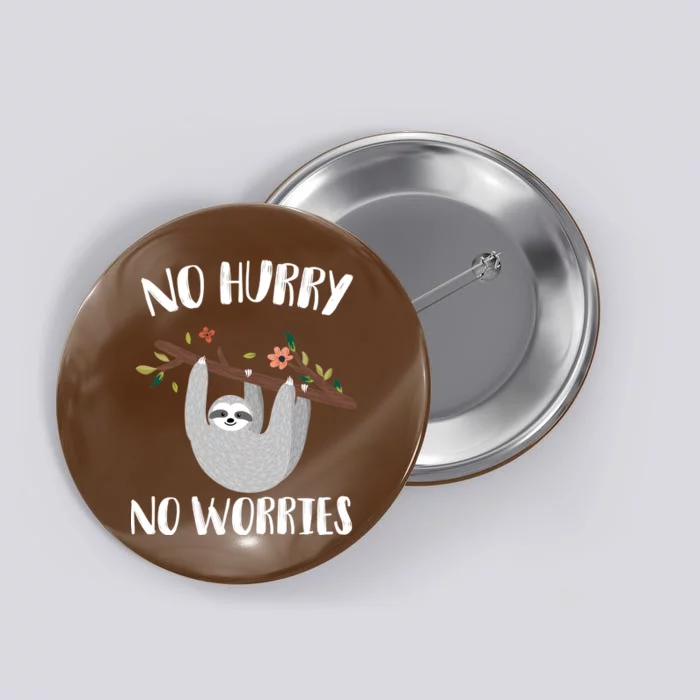 No Hurry No Worries Lazy Sloth Button