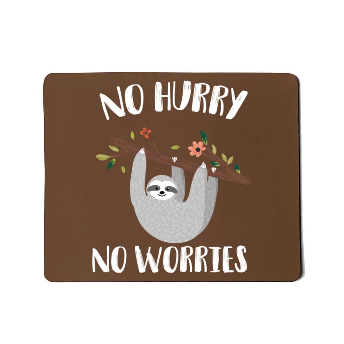 No Hurry No Worries Lazy Sloth Mousepad