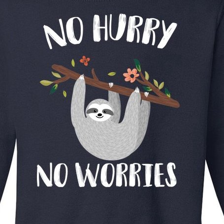 No Hurry No Worries Lazy Sloth Toddler Sweatshirt