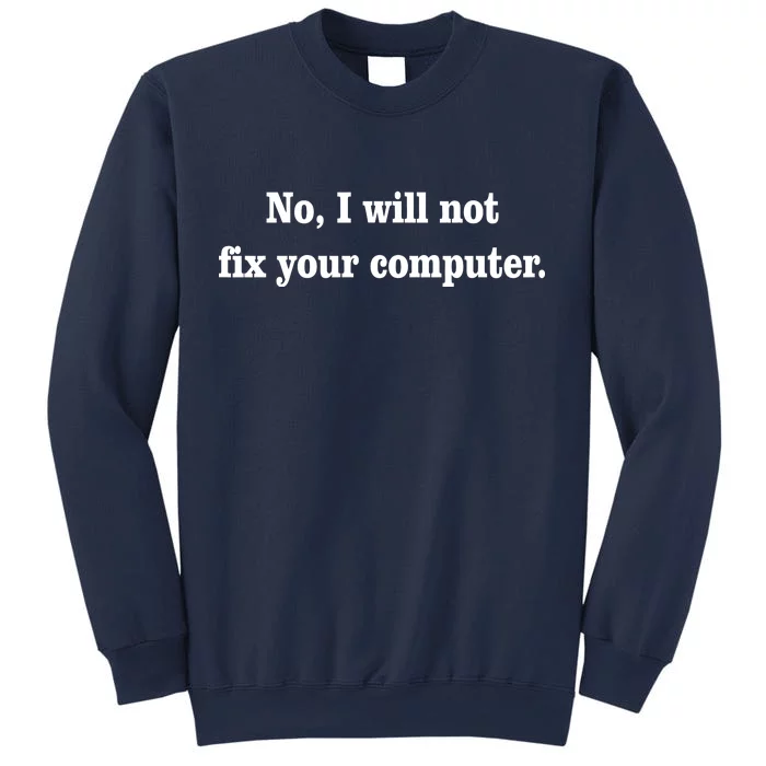 No I Will Not Fix Your Computer Sweatshirt