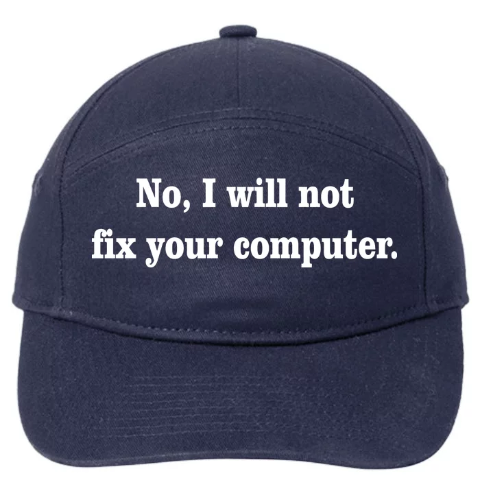 No I Will Not Fix Your Computer 7-Panel Snapback Hat