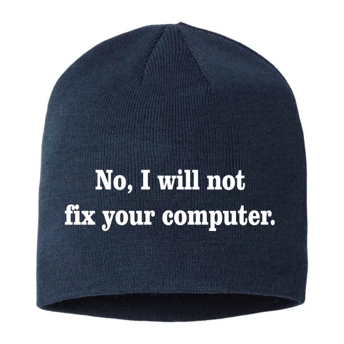 No I Will Not Fix Your Computer 8 1/2in Sustainable Knit Beanie